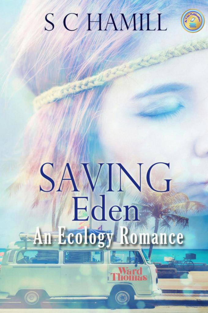 Saving Eden. An Ecology Romance. (The Eden Trilogy #1)