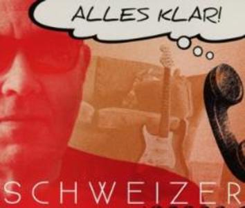 Alles Klar! - Christoph Schweizer/ Schweizer