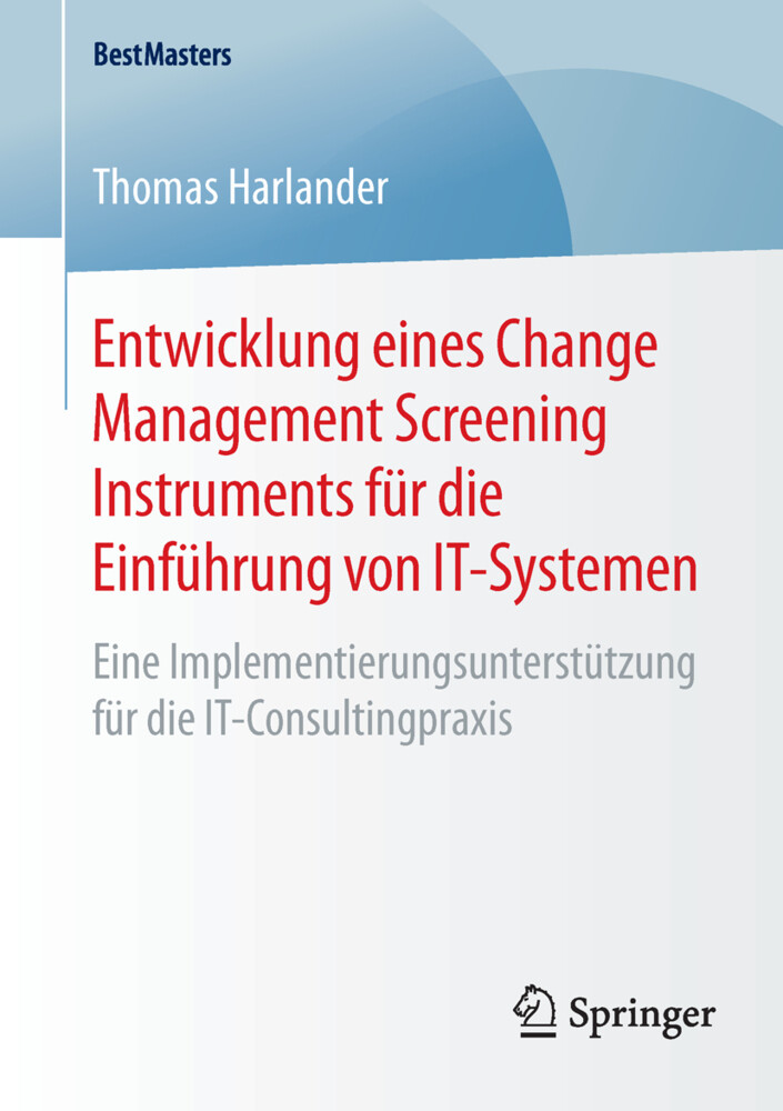 Entwicklung eines Change Management Screening Instruments für die Einführung von IT-Systemen