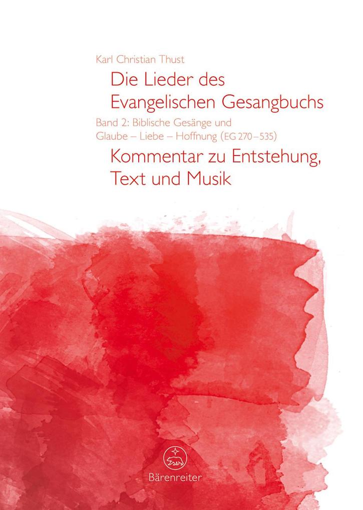 Die Lieder des Evangelischen Gesangbuchs Band 2: Biblische Gesänge und Glaube - Liebe - Hoffnung (EG 270-535)