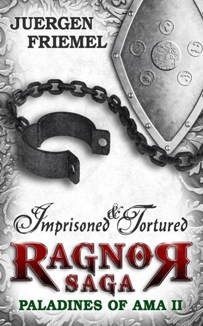 Imprisoned & Tortured (Paladins of Ama - Ragnor Saga #2)