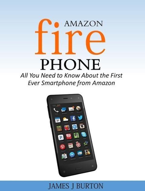 Amazon Fire Phone All You Need to Know About the First Ever Smartphone from Amazon