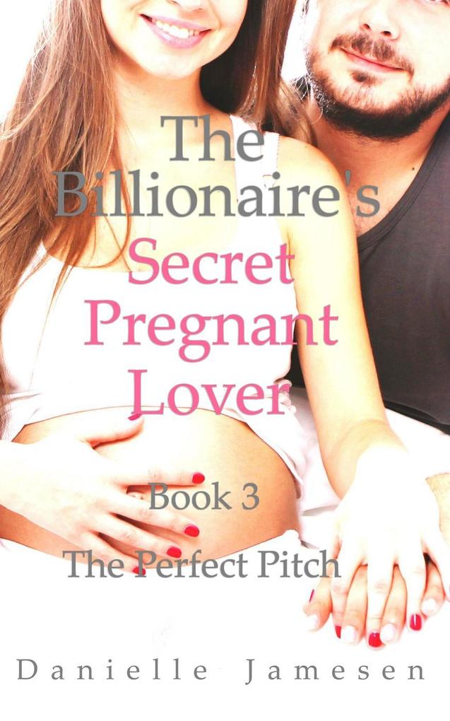 The Billionaire's Secret Pregnant Lover 3: The Perfect Pitch