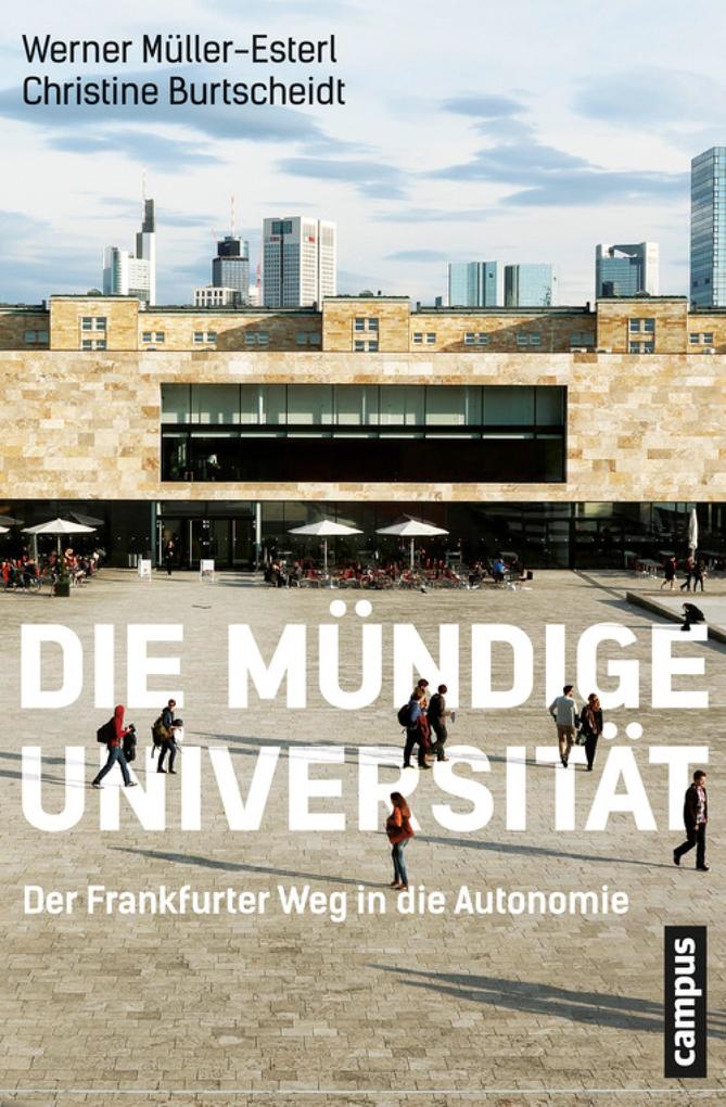 Die mündige Universität - Christine Burtscheidt/ Werner Müller-Esterl
