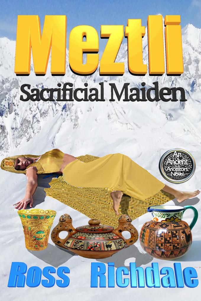Meztli - Sacrificial Maiden (Our Ancient Ancestors #3)