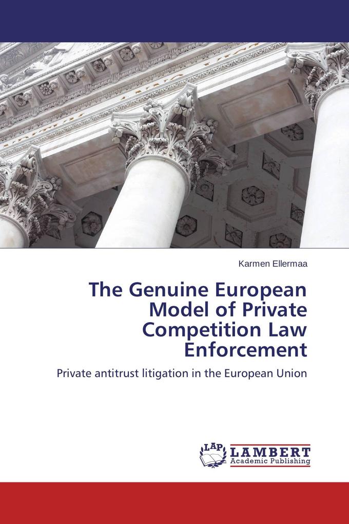 The Genuine European Model of Private Competition Law Enforcement