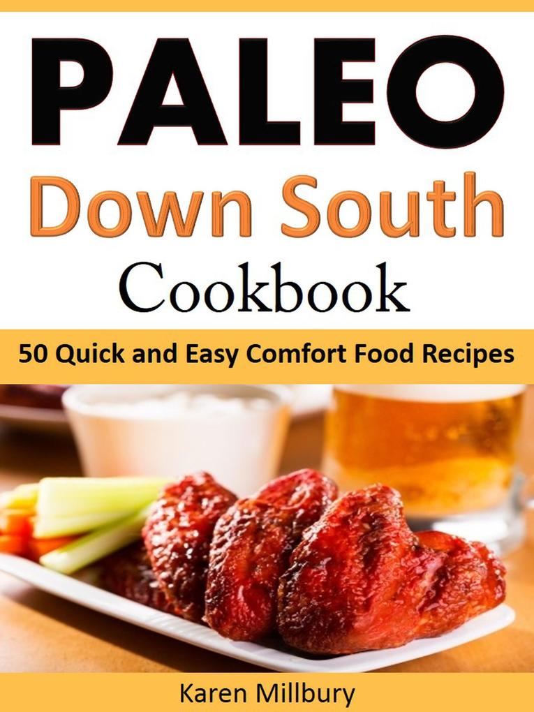 Paleo Down South Cookbook 50 Quick and Easy Comfort Food Recipes
