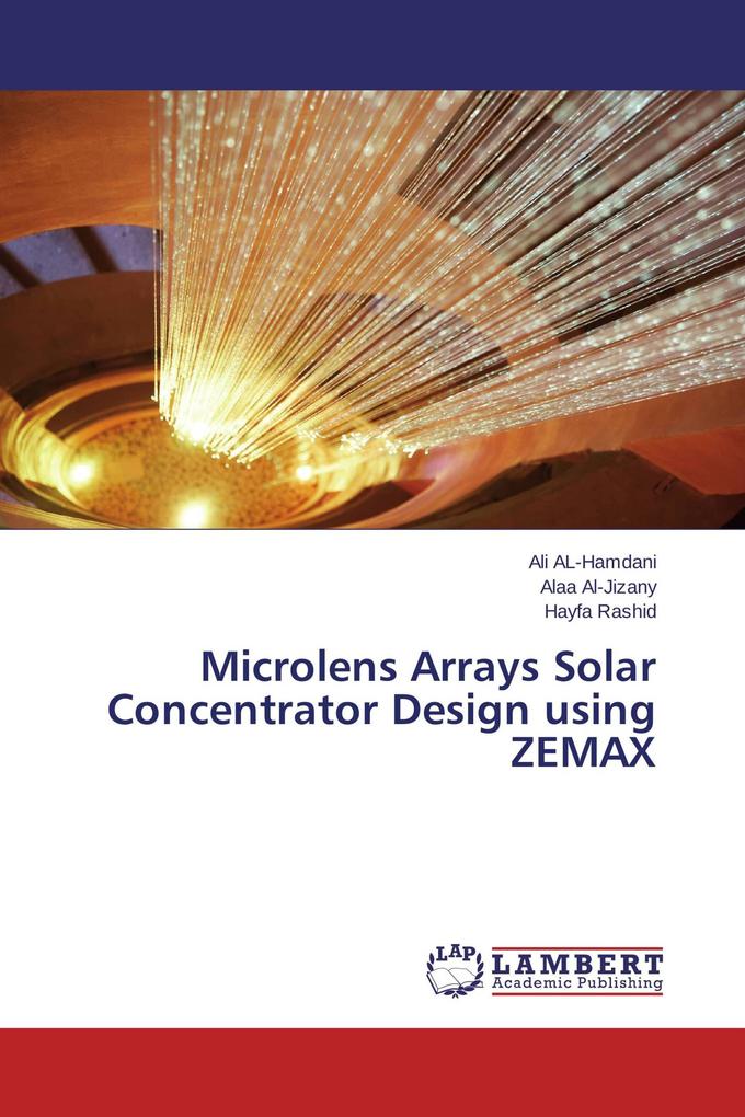 Microlens Arrays Solar Concentrator Design using ZEMAX