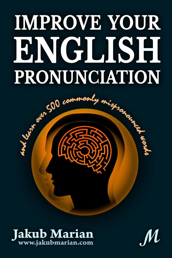 Improve Your English Pronunciation and Learn Over 500 Commonly Mispronounced Words