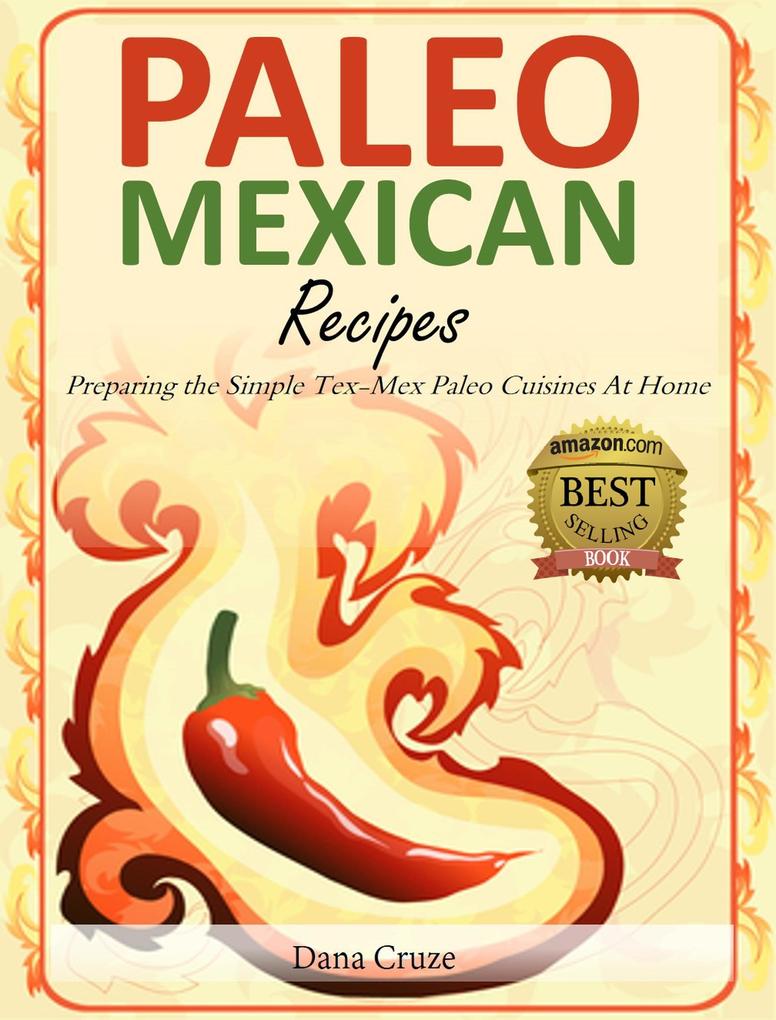 Paleo Mexican Recipes Preparing the Simple Tex-Mex Paleo Cuisines At Home