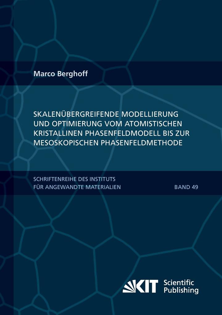 Skalenübergreifende Modellierung und Optimierung vom atomistischen kristallinen Phasenfeldmodell bis zur mesoskopischen Phasenfeldmethode