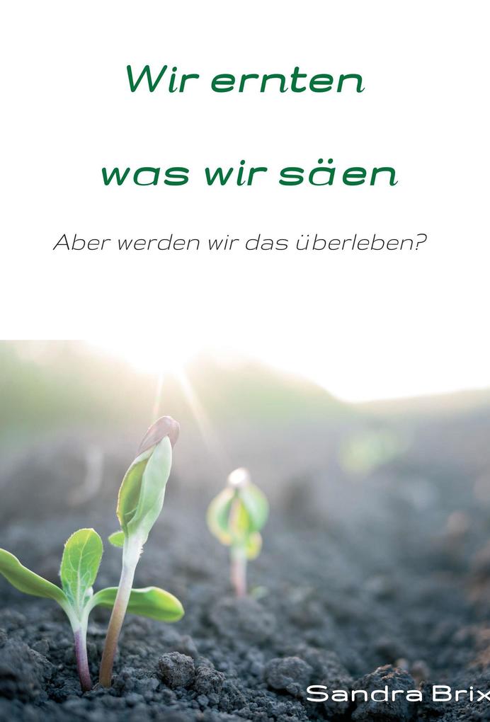 Wir ernten was wir säen