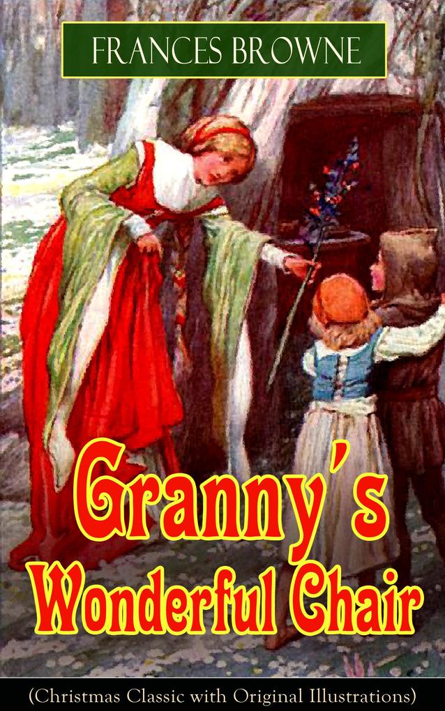 Granny‘s Wonderful Chair (Christmas Classic with Original Illustrations)