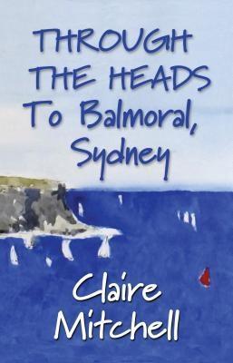 THROUGH THE HEADS To Balmoral Sydney