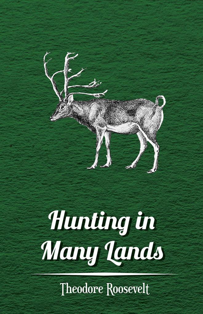 Hunting in Many Lands âEUR' The Book of the Boone and Crockett Club