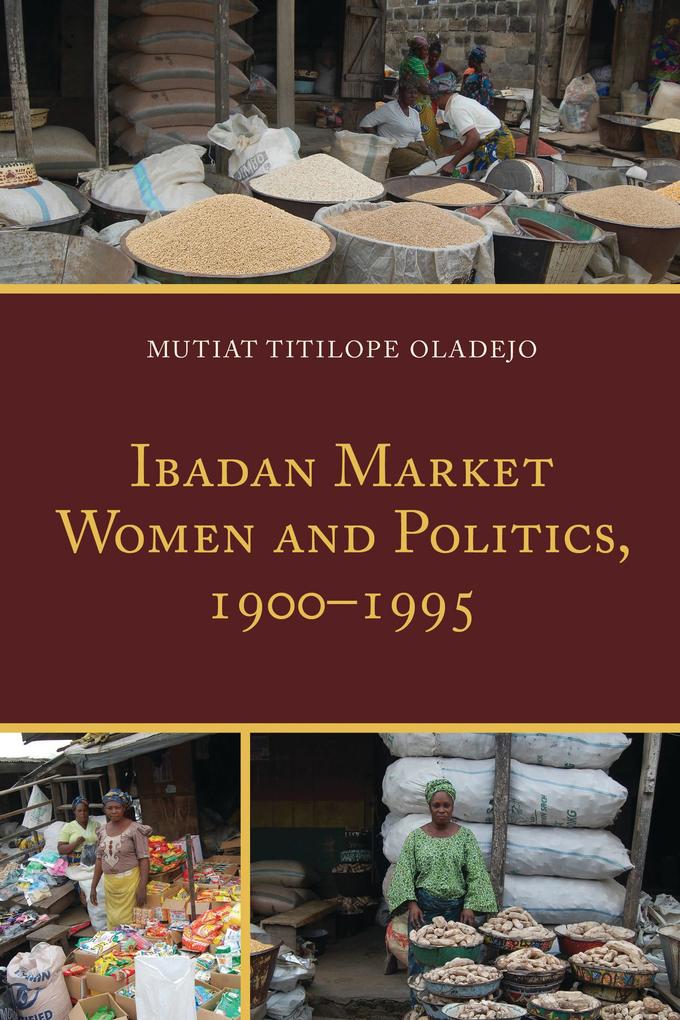 Ibadan Market Women and Politics 1900-1995