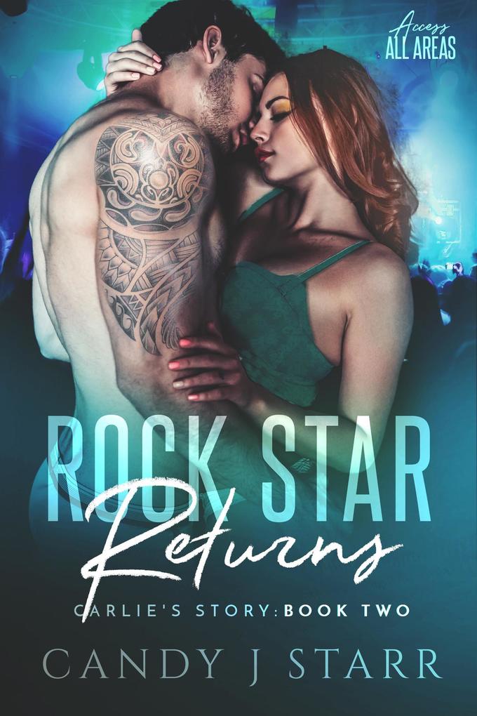 Rock Star Returns: Carlie‘s Story (Access All Areas #2)