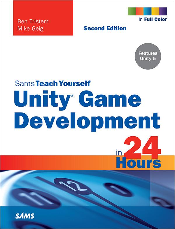 Unity Game Development in 24 Hours Sams Teach Yourself