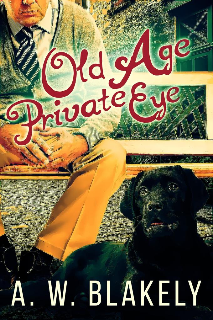Old Age Private Eye (Old Age Pensioner Investigations Cozy Mysteries #1)