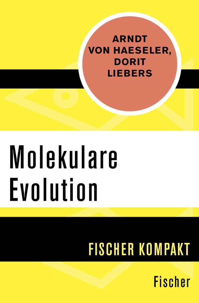 Molekulare Evolution - Arndt von Haeseler/ Dorit Liebers