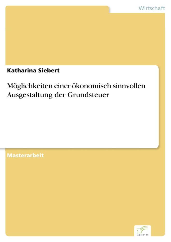 Möglichkeiten einer ökonomisch sinnvollen Ausgestaltung der Grundsteuer