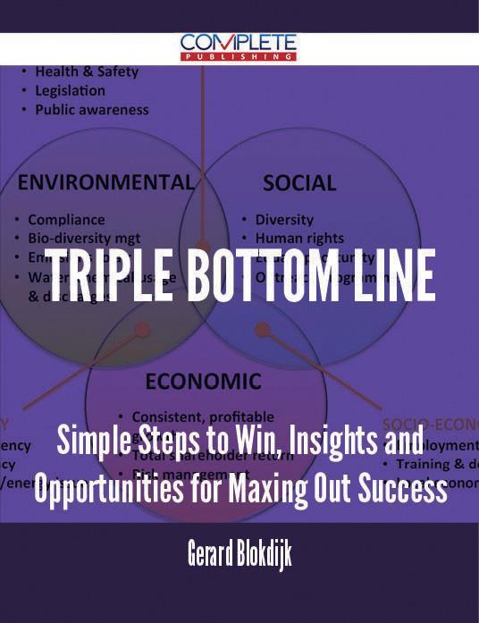 Triple bottom line - Simple Steps to Win Insights and Opportunities for Maxing Out Success