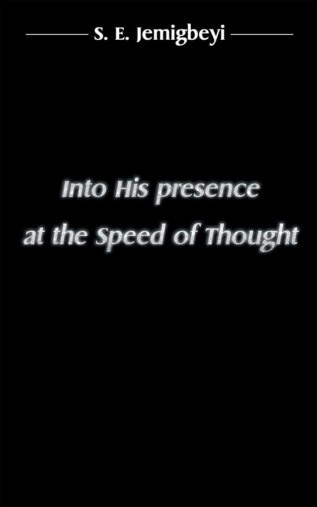 Into His Presence at the Speed of Thought
