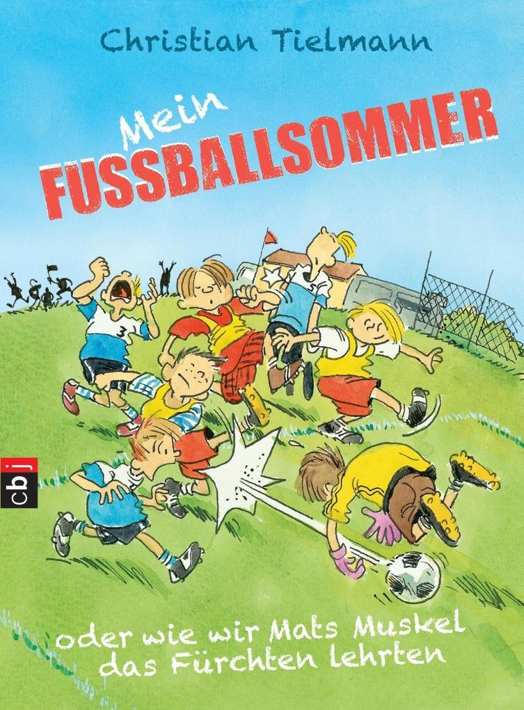 Image of Mein Fußballsommer oder wie wir Mats Muskel das Fürchten lehrten