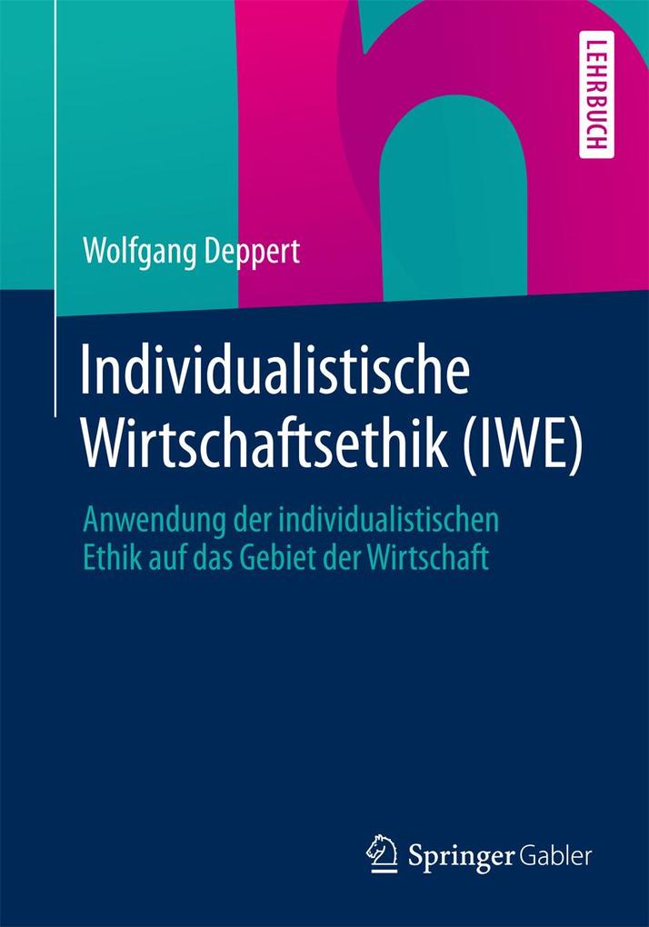 Individualistische Wirtschaftsethik (IWE) - Wolfgang Deppert