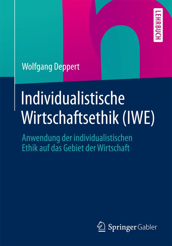 Springer Fachmedien Wiesbaden Individualistische Wirtschaftsethik (Iwe)