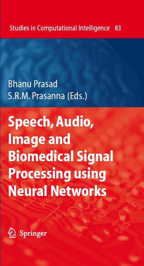 Speech Audio Image and Biomedical Signal Processing using Neural Networks