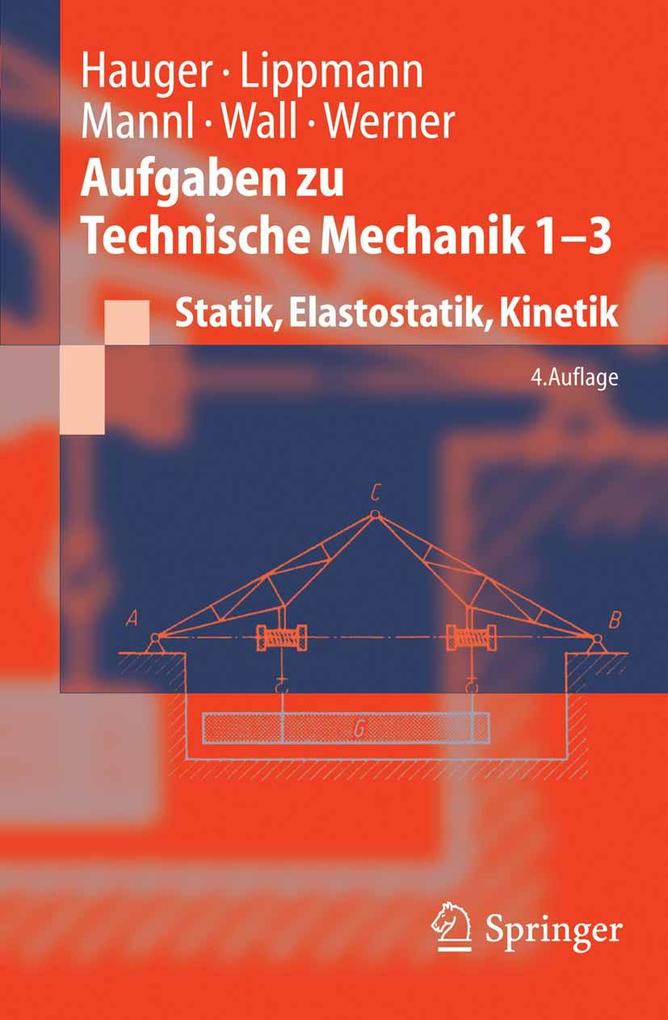 Aufgaben zu Technische Mechanik 1-3 - Werner Hauger/ H. Lippmann/ Volker Mannl/ Wolfgang A. Wall/ Ewald Werner