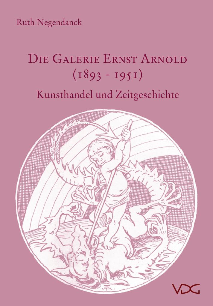 Die Galerie Ernst Arnold (1893-1951)