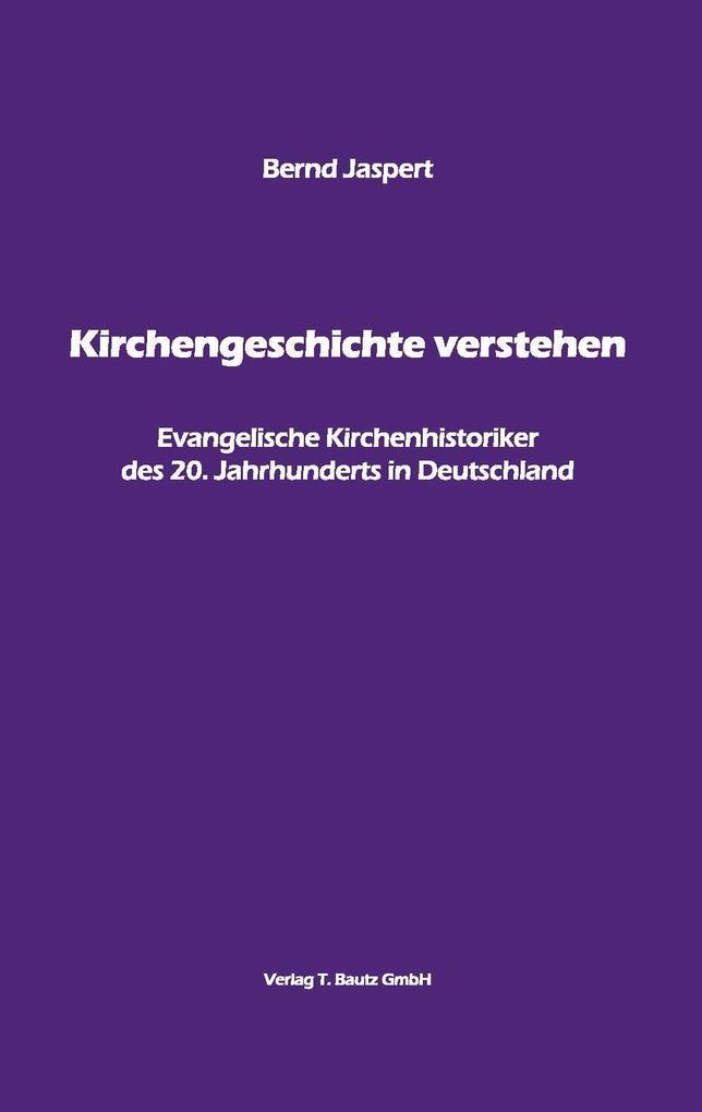 Kirchengeschichte verstehen - Bernd Jaspert