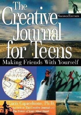The Creative Journal for Teens Second Edition: Making Friends with Yourself