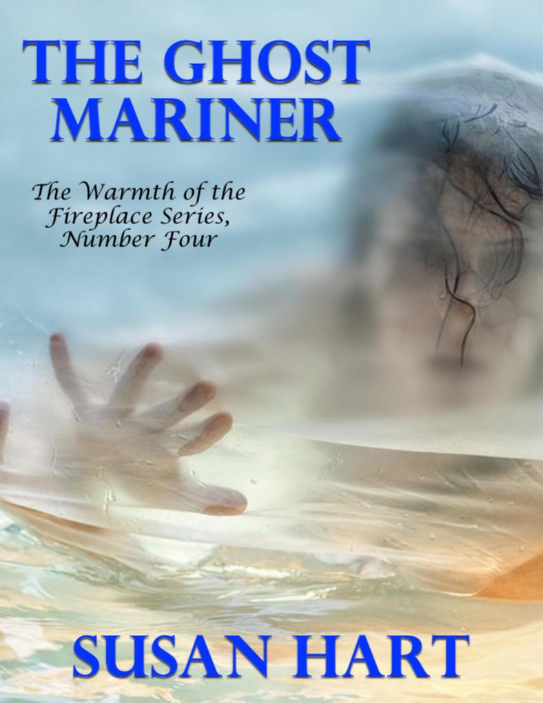 The Ghost Mariner - the Warmth of the Fireplace Series Number Four