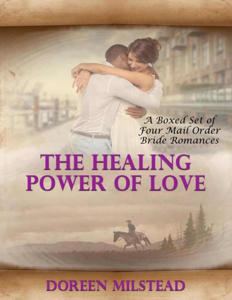 The Healing Power of Love - a Boxed Set of Four Mail Order Bride Romances