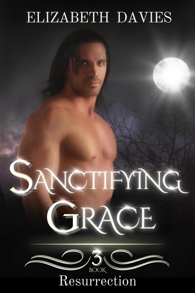 Sanctifying Grace (Resurrection #3)