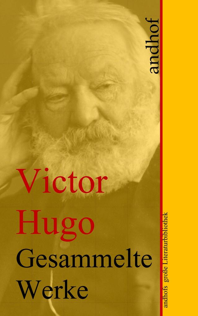 Victor Hugo: Gesammelte Werke - Victor Hugo