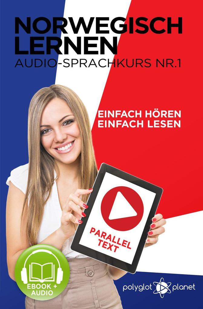 Norwegisch Einfach Lesen | Einfach Hören | Paralleltext Audio-Sprachkurs Nr. 1 (Norwegisch Lernen | Easy Reader | Easy Listener | Norwegisch - Deutsch #1)