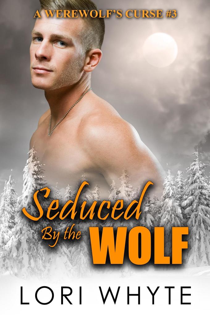 Seduced By the Wolf (A Werewolf‘s Curse #3)