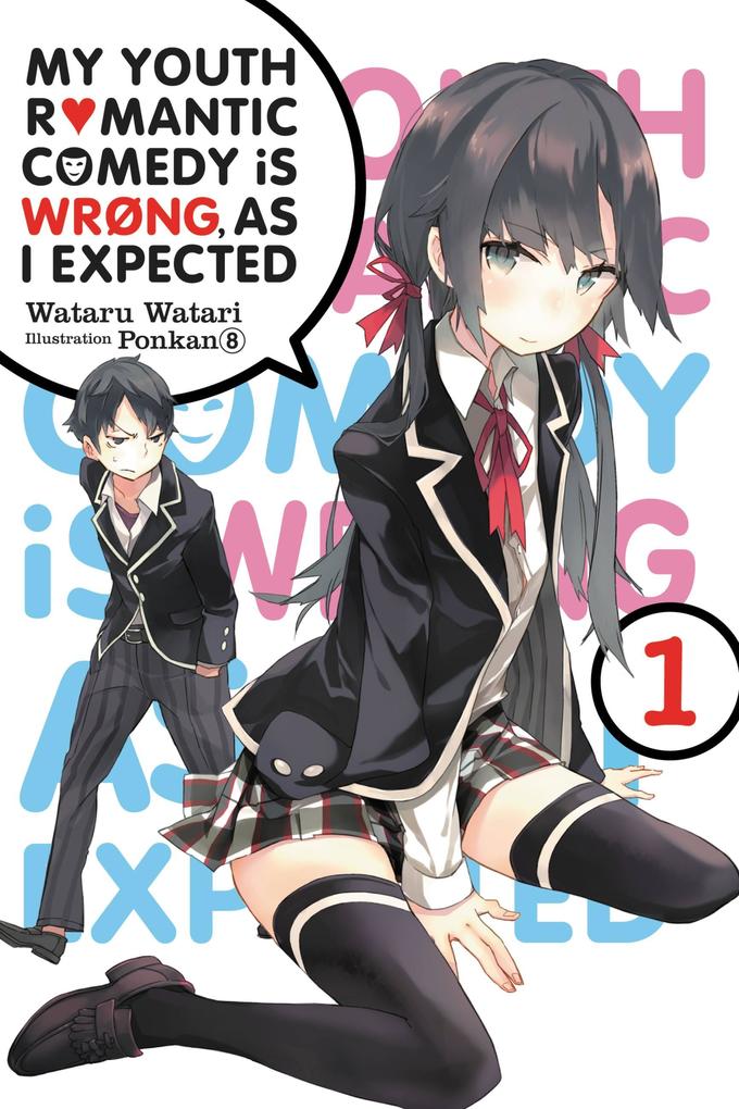 My Youth Romantic Comedy Is Wrong as I Expected Vol. 1 (Light Novel)