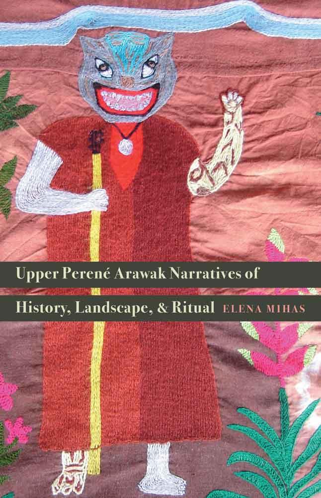 Upper Perené Arawak Narratives of History Landscape and Ritual