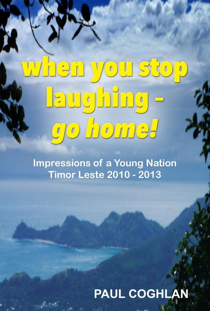 When you stop laughing - go home!