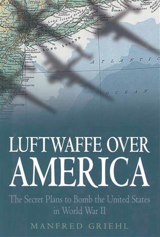 Luftwaffe Over America - Manfred Griehl