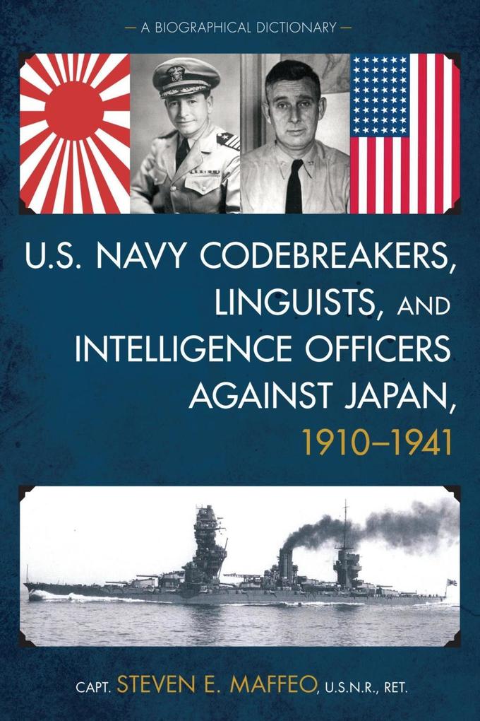 U.S. Navy Codebreakers Linguists and Intelligence Officers against Japan 1910-1941