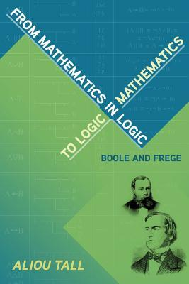 From Mathematics in Logic to Logic in Mathematics: Boole and Frege
