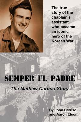 Semper Fi Padre: The Mathew Caruso Story