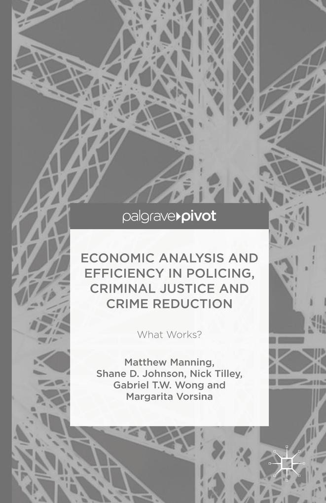 Economic Analysis and Efficiency in Policing Criminal Justice and Crime Reduction