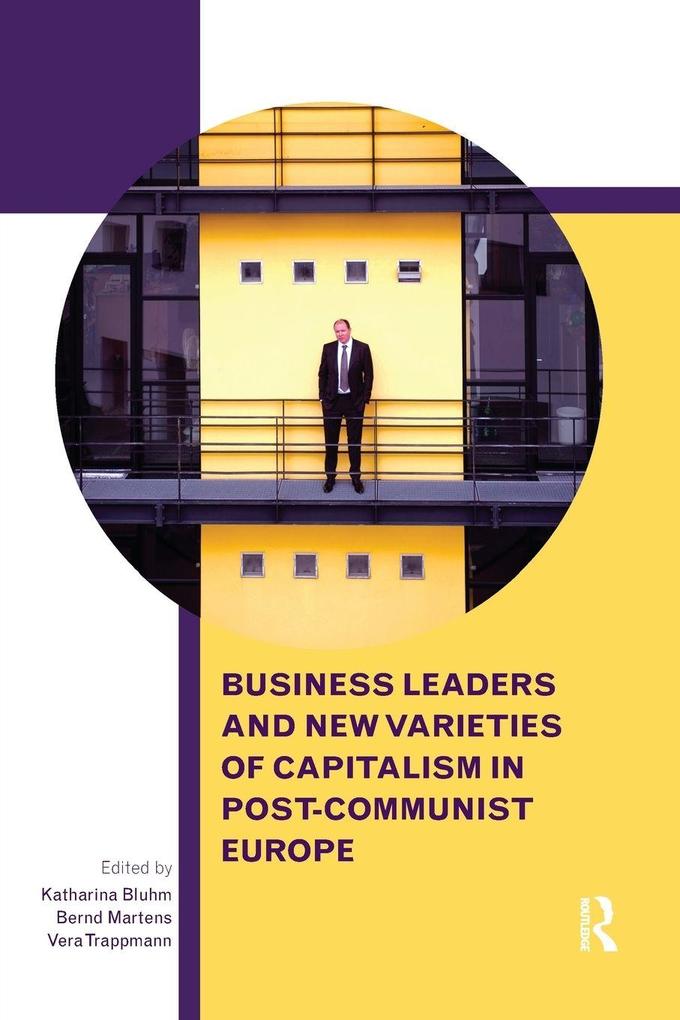 Business Leaders and New Varieties of Capitalism in Post-Communist Europe